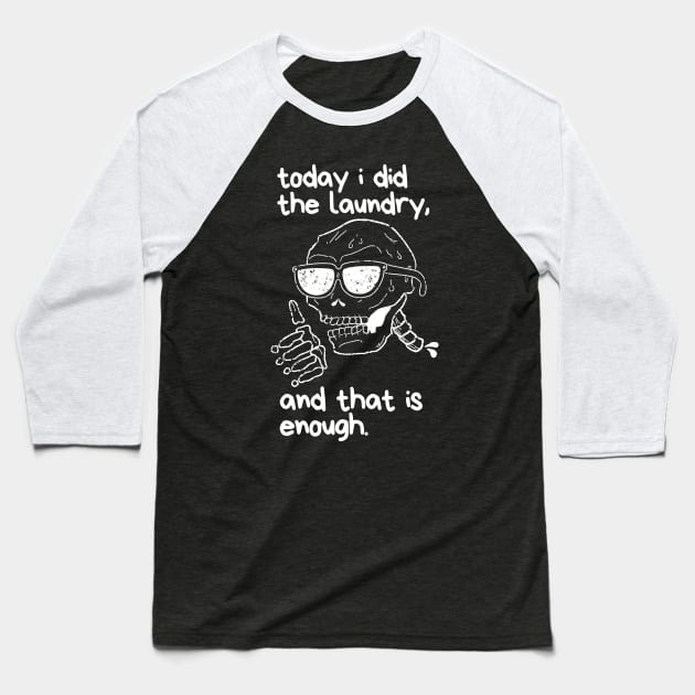 Funny Skeleton Did the Laundry Halloween Quote Saying Baseball T-Shirt by BuddyandPrecious